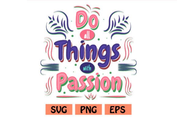 Do All Things with Passion Quotes: A Creative Catalyst for Modern Professionals